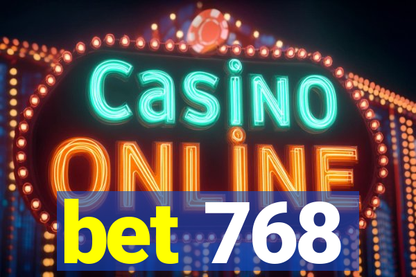 bet 768